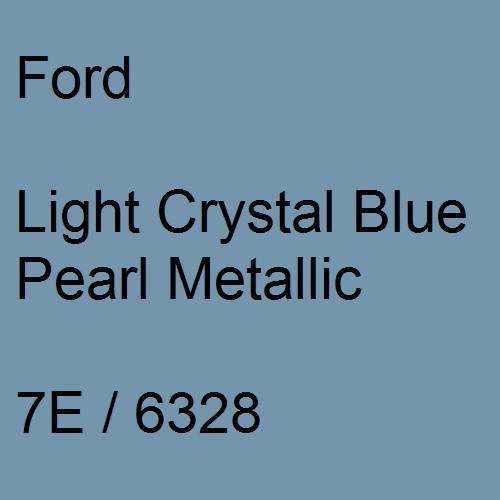 Ford, Light Crystal Blue Pearl Metallic, 7E / 6328.